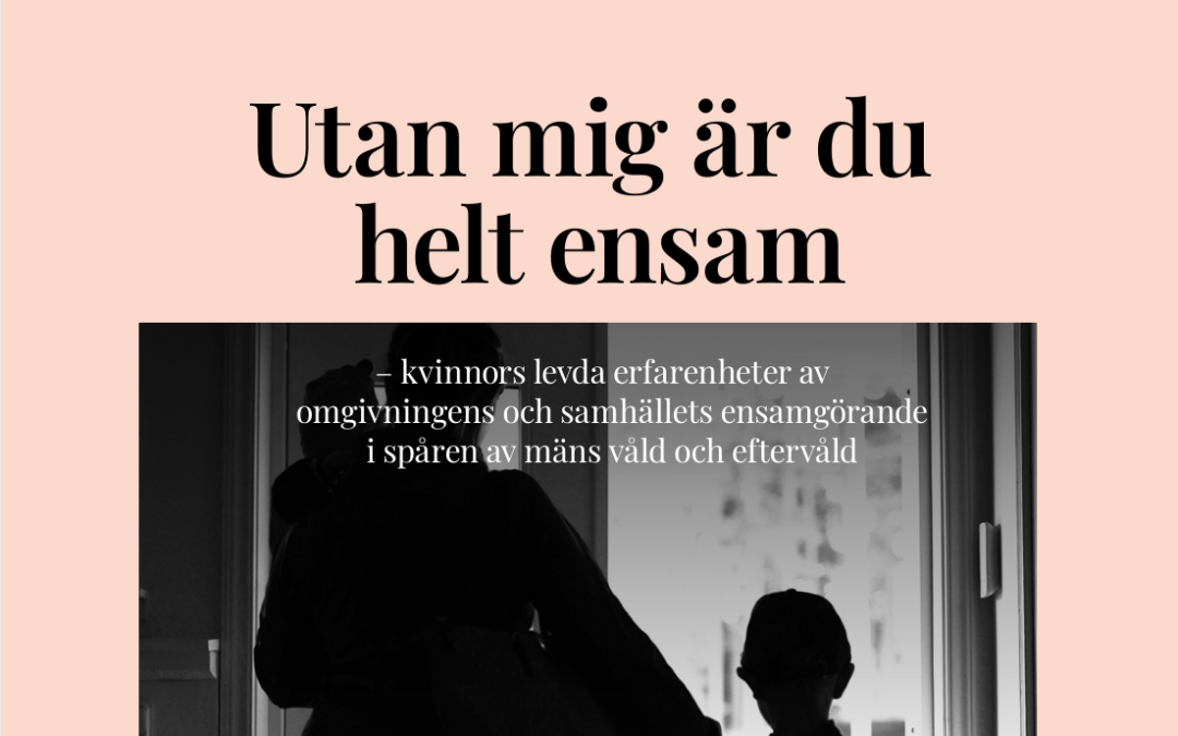 Utan mig är du helt ensam – kvinnors levda erfarenheter av omgivningens och samhällets ensamgörande